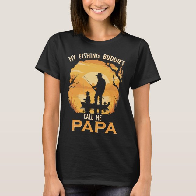 My Fishing Buddies Call Me Papa T-Shirt (Front)