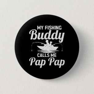 My Fishing Buddies Calls Me Pap Pap Father's Day F 6 Cm Round Badge