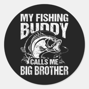 My Fishing Buddy Calls Me Big Brother Fisherman Fu Classic Round Sticker