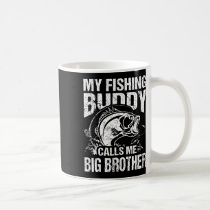 My Fishing Buddy Calls Me Big Brother Fisherman Fu Coffee Mug