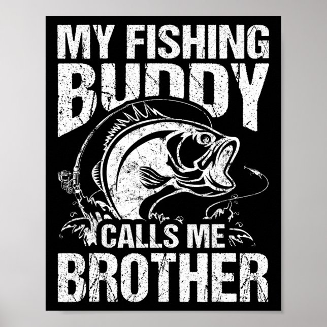 My Fishing Buddy Calls Me Brother Fisherman Funny  Poster (Front)