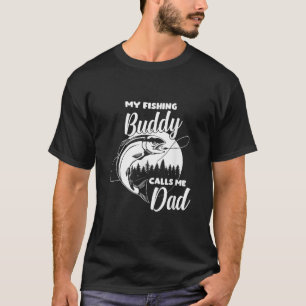My Fishing Buddy Calls Me Dad T-Shirt