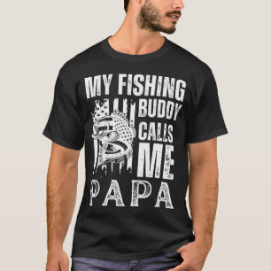 My Fishing Buddy Calls Me Papa Funny Fisherman dad T-Shirt