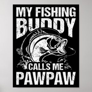 My Fishing Buddy Calls Me Pawpaw Father's Day Fish Poster