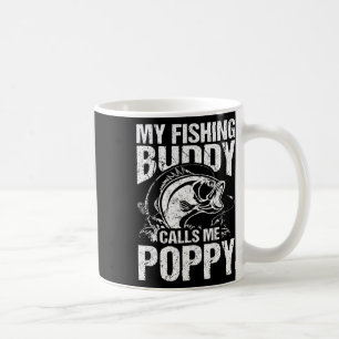 My Fishing Buddy Calls Me Poppy Father's Day Fishe Coffee Mug