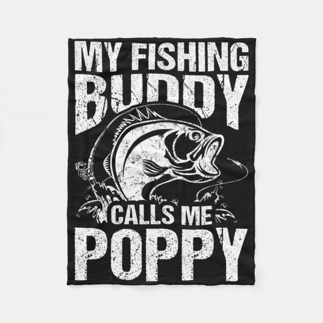 My Fishing Buddy Calls Me Poppy Father's Day Fishe Fleece Blanket (Front)