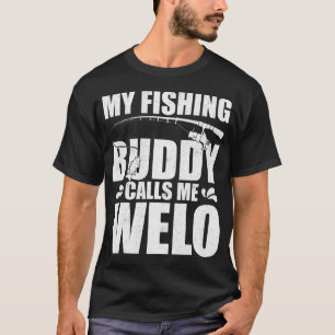 My Fishing Buddy Calls Me Welo Fisherman Humour T-Shirt