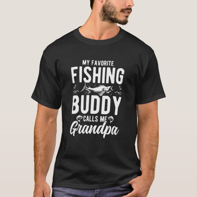 My fishing buddy calls my grandpa T-Shirt (Front)
