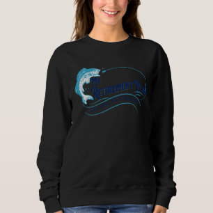 My Fishing Retirement Plan Fisherman Men Joke 1 Sweatshirt