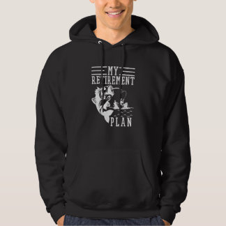 My Fishing Retirement Plan Retirement Fisherman Hoodie