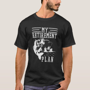 My Fishing Retirement Plan Retirement Fisherman T-Shirt