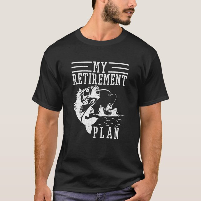 My Fishing Retirement Plan Retirement Fisherman T-Shirt (Front)