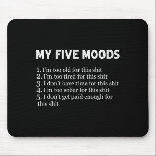 My Five Moods Funny Sarcastic Humor Pun Joke  Mouse Mat