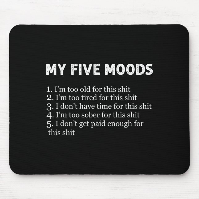 My Five Moods Funny Sarcastic Humor Pun Joke  Mouse Mat (Front)