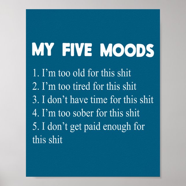 My Five Moods Funny Sarcastic Snarky Adult Humor P Poster (Front)