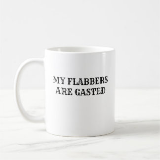 My Flabbers Are Gasted Funny Quote Coffee Mug