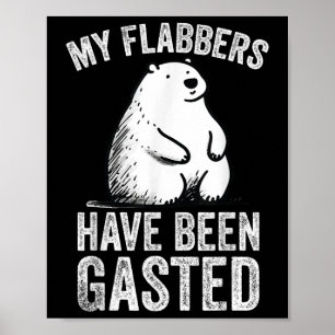 My Flabbers Have Been Gasted Bear Meme Funny Art Poster