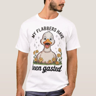 My Flabbers Have Been Gasted Goose Sarcastic Humou T-Shirt