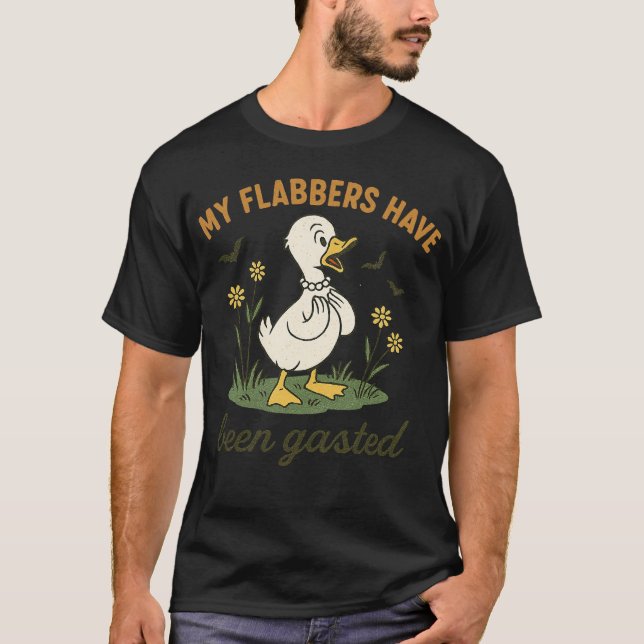 MY FLABBERS HAVE been gasted T-Shirt (Front)