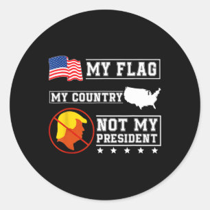 My Flag My Country Not My President Usa Map Americ Classic Round Sticker
