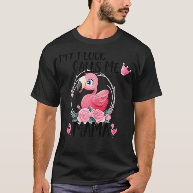 My Flock Call Me Mama Flamingo Love Mother's Day M T-Shirt (Front)