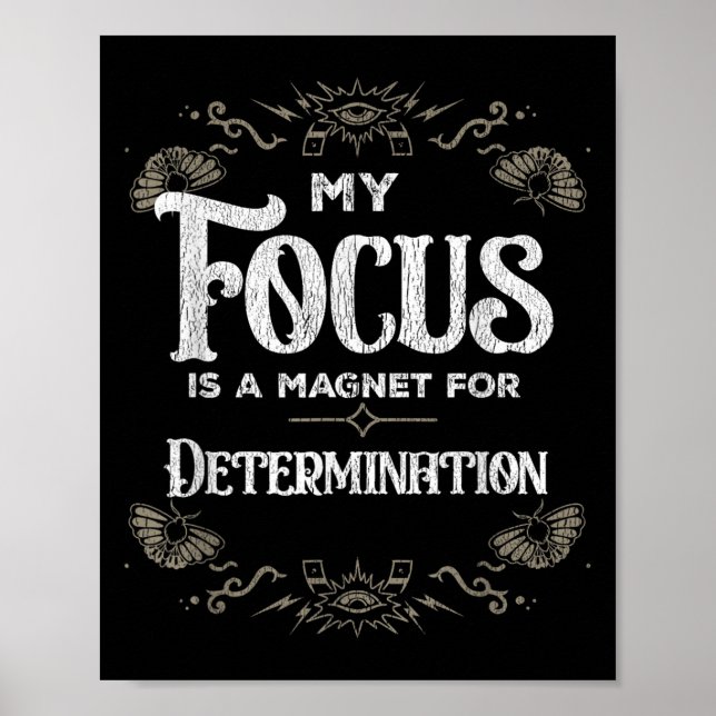 My Focus Is A Magnet For Determination Motivation  Poster (Front)