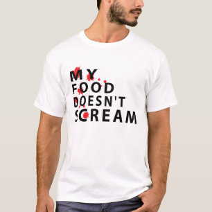 My Food Doesn't Scream T-Shirt