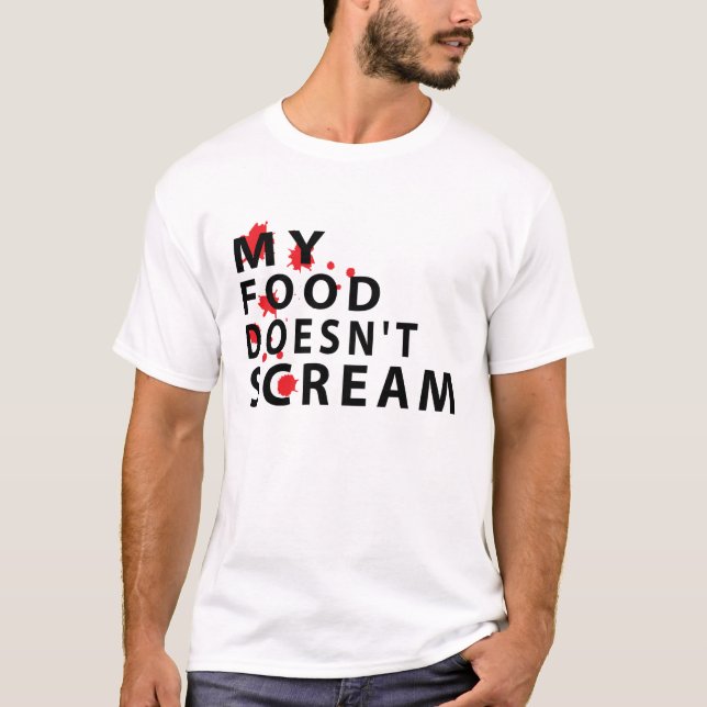 My Food Doesn't Scream T-Shirt (Front)