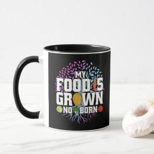 My Food Is Grown Not Born Funny Vegan Vegetarian Mug