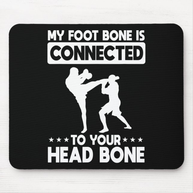 My Foot Bone Is Connected To Your Head Bone Kickbo Mouse Mat (Front)