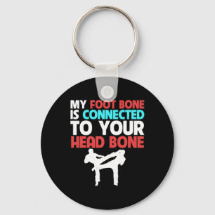 My Foot Bone Is Connected To Your Head Kickboxing Key Ring
