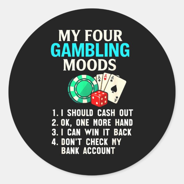 My Four Gambling Moods Funny Casino Gambler Quote  Classic Round Sticker (Front)