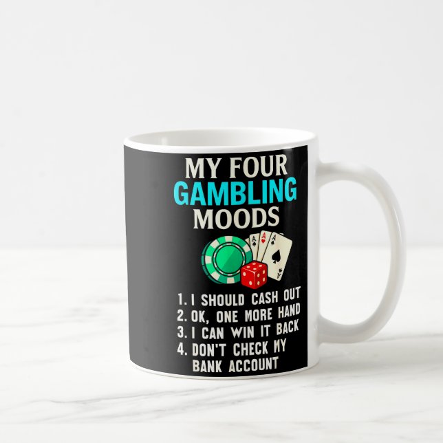 My Four Gambling Moods Funny Casino Gambler Quote  Coffee Mug (Right)