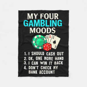 My Four Gambling Moods Funny Casino Gambler Quote  Fleece Blanket