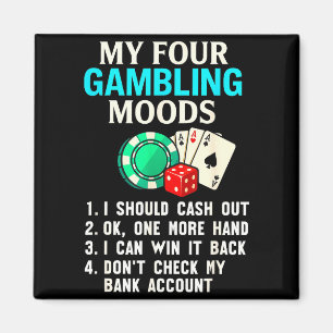 My Four Gambling Moods Funny Casino Gambler Quote  Magnet
