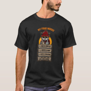 My Four Moods Coffee, Nap, Vacation, Tape, Shovel T-Shirt