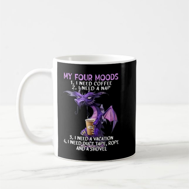 My Four Moods I Need Coffee I Need A Nap Dragon Co Coffee Mug (Left)