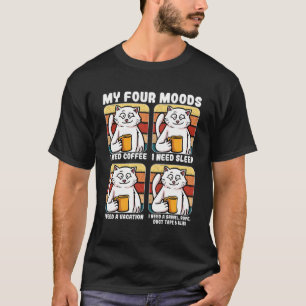 My Four Moods Need Coffee Sleep Vacation Alibi Fun T-Shirt
