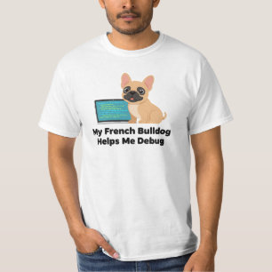 My French Bulldog Helps Me Debug Software Develope T-Shirt