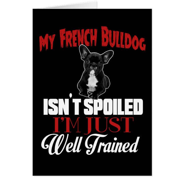 My French Bulldog Isn't Spoiled (Front)