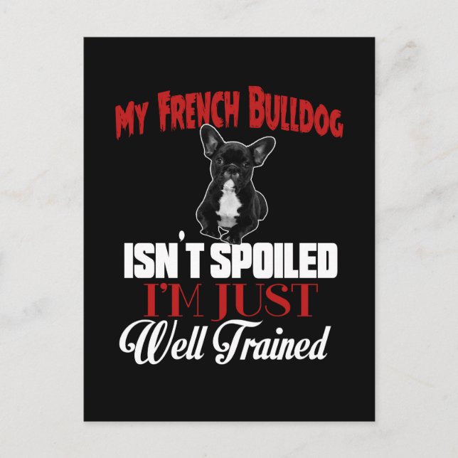 My French Bulldog Isn't Spoiled Postcard (Front)