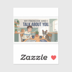 My Frenchie And I Talk About You Funny Dog Mum Gif