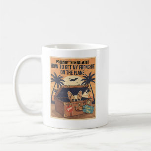 My Frenchie Is Coming With Me Funny Travel French  Coffee Mug