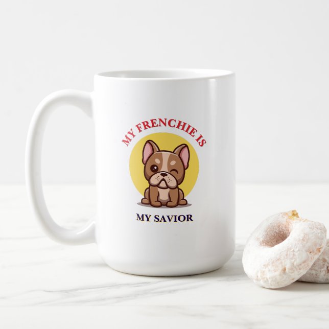 My Frenchie Is My Saviour cute French Bulldog Meme Coffee Mug (With Donut)