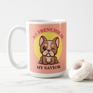 My Frenchie Is My Saviour cute French Bulldog Meme Coffee Mug