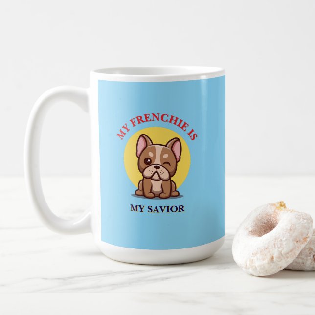 My Frenchie Is My Saviour cute French Bulldog Meme Coffee Mug (With Donut)