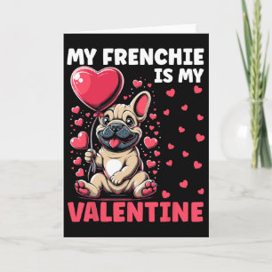My Frenchie Is My Valentine French Bulldog Valenti Card