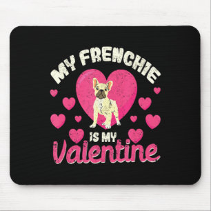My Frenchie Is My Valentine Valentines Day French  Mouse Mat