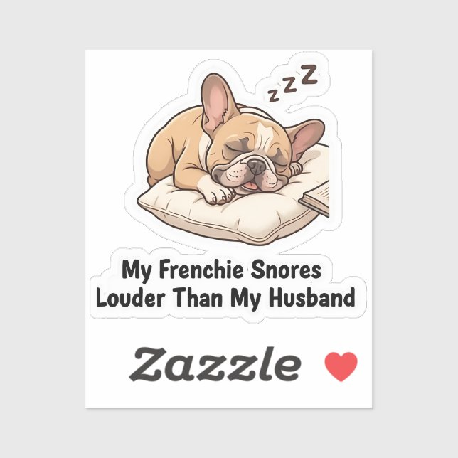 My Frenchie Snores Louder Than My Husband Funny De (Sheet)