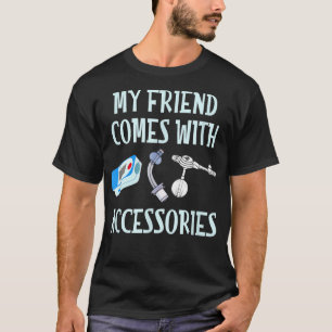 My Friend Comes With Accessories Disability Pride T-Shirt